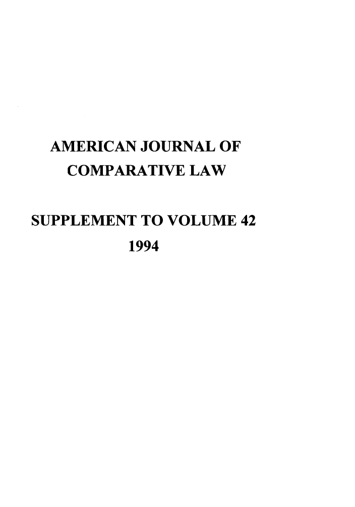 handle is hein.journals/amcomps42 and id is 1 raw text is: AMERICAN JOURNAL OFCOMPARATIVE LAWSUPPLEMENT TO VOLUME 421994