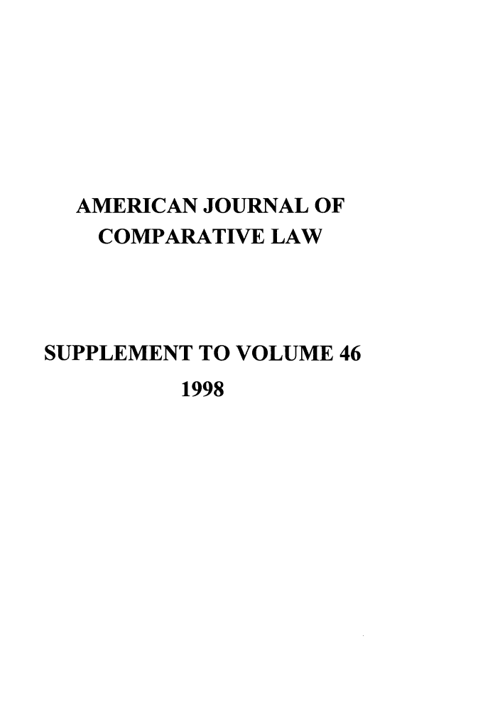 handle is hein.journals/amcomps46 and id is 1 raw text is: AMERICAN JOURNAL OFCOMPARATIVE LAWSUPPLEMENT TO VOLUME 461998
