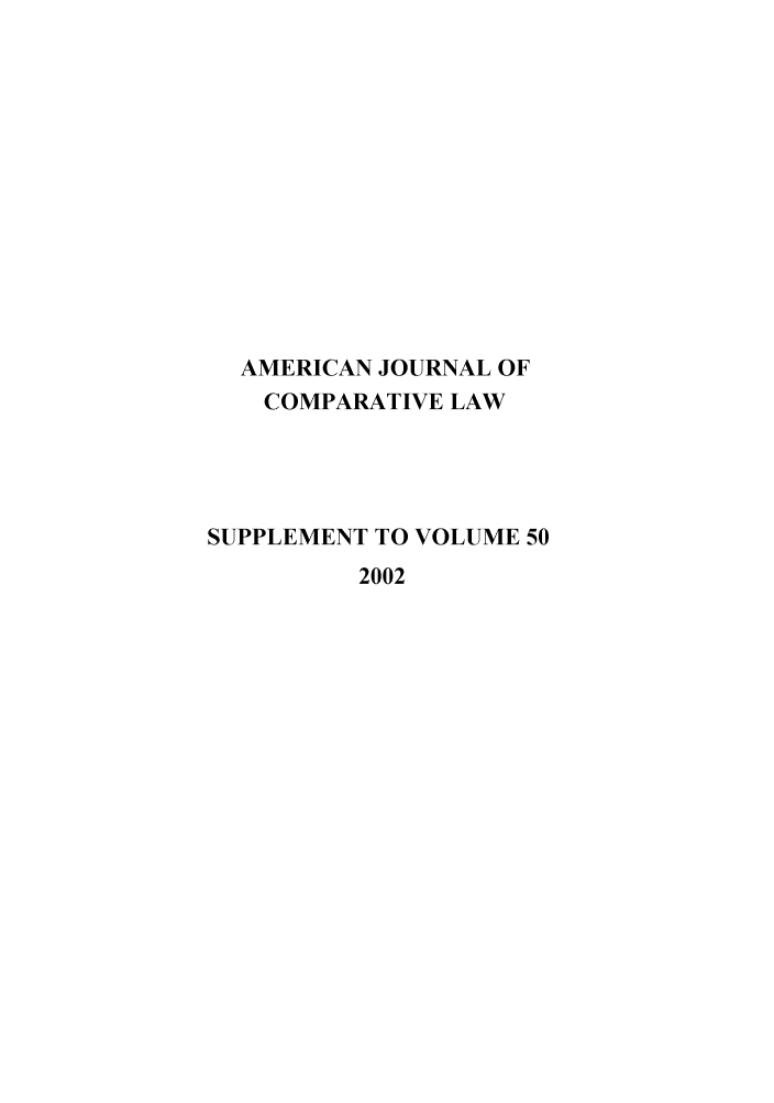 handle is hein.journals/amcomps50 and id is 1 raw text is: AMERICAN JOURNAL OFCOMPARATIVE LAWSUPPLEMENT TO VOLUME 502002
