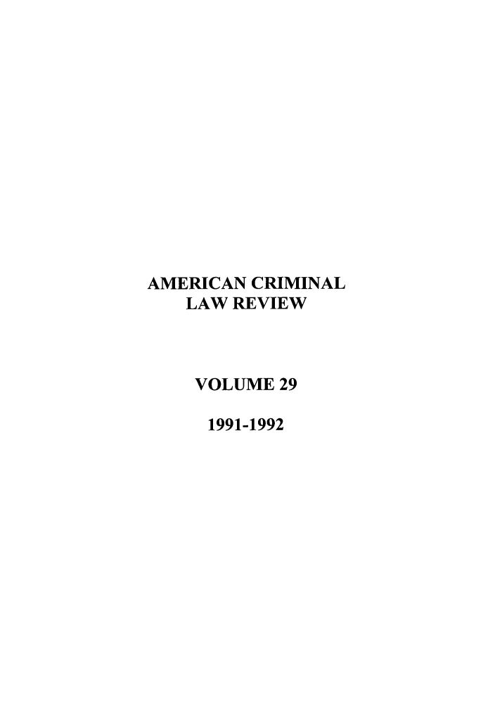 handle is hein.journals/amcrimlr29 and id is 1 raw text is: AMERICAN CRIMINALLAW REVIEWVOLUME 291991-1992