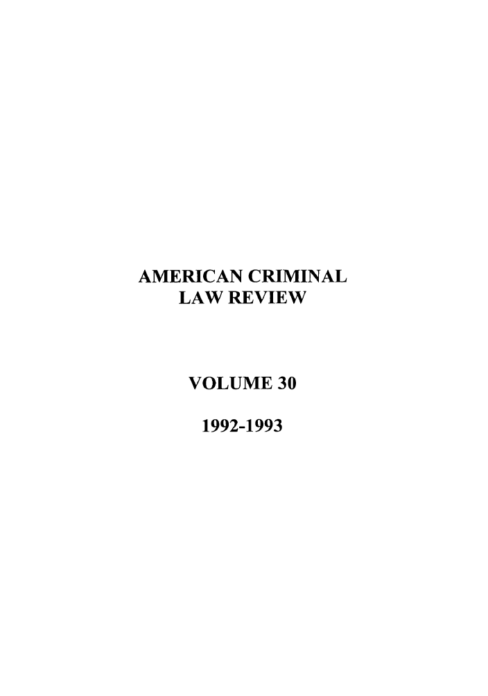 handle is hein.journals/amcrimlr30 and id is 1 raw text is: AMERICAN CRIMINALLAW REVIEWVOLUME 301992-1993