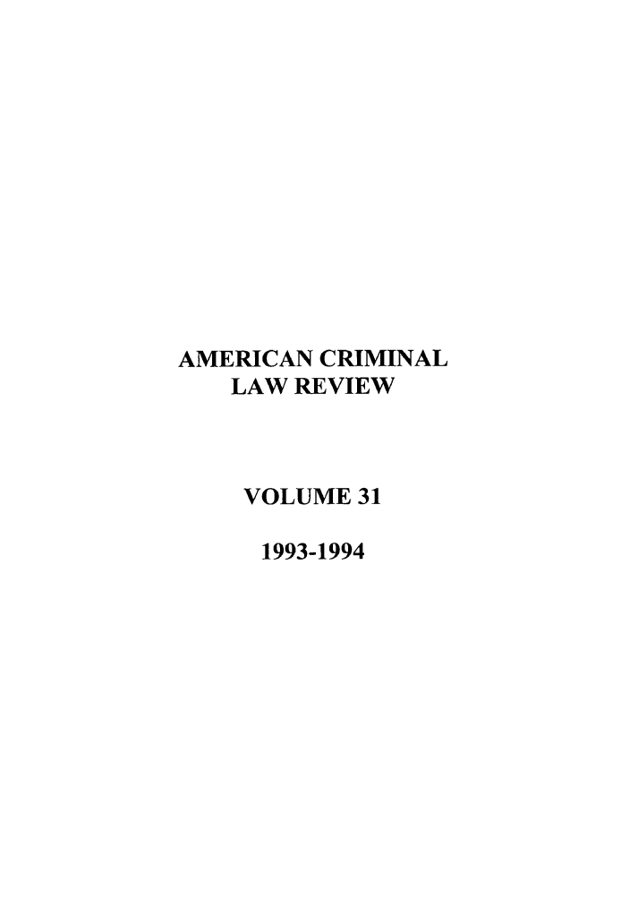 handle is hein.journals/amcrimlr31 and id is 1 raw text is: AMERICAN CRIMINALLAW REVIEWVOLUME 311993-1994