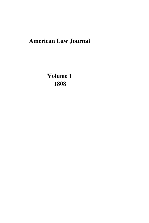 handle is hein.journals/amlawj1 and id is 1 raw text is: American Law JournalVolume 11808