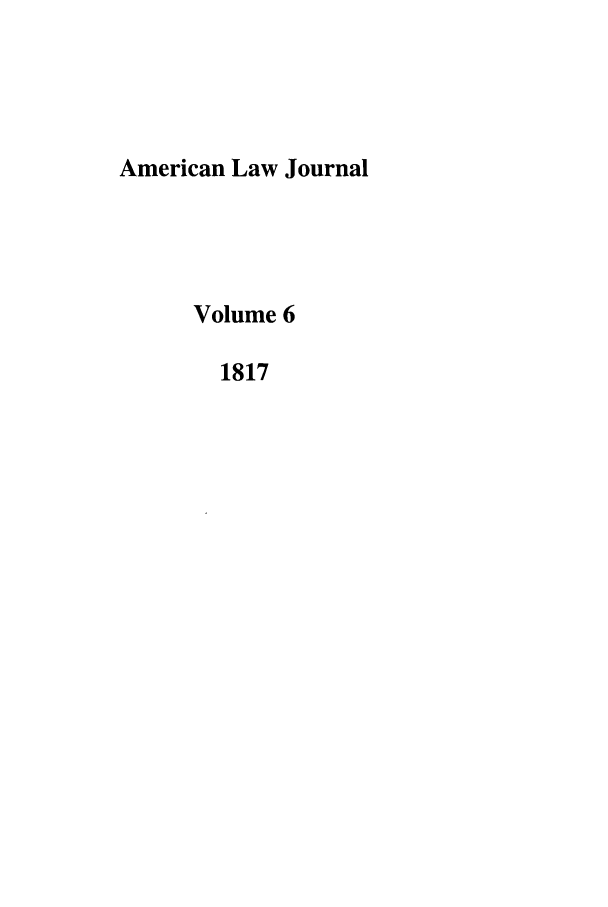 handle is hein.journals/amlawj6 and id is 1 raw text is: American Law JournalVolume 61817