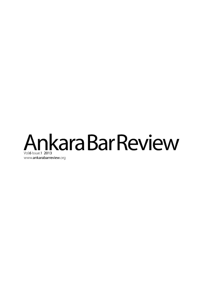 handle is hein.journals/ankar6 and id is 1 raw text is: Ankara Bar ReviewVol6 Issue.1 2013www.ankarabarreview org