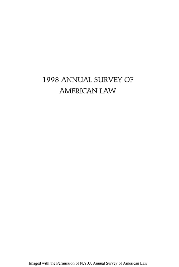 handle is hein.journals/annam1998 and id is 1 raw text is: 1998 ANNUAL SURVEY OFAMERICAN LAWImaged with the Permission of N.Y.U. Annual Survey of American Law