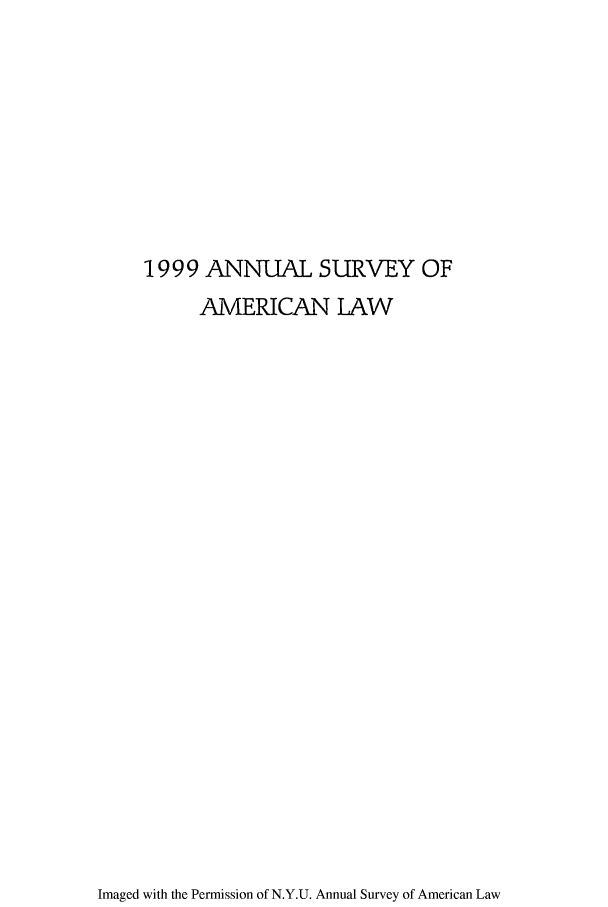 handle is hein.journals/annam1999 and id is 1 raw text is: 1999 ANNUAL SURVEY OF
AMERICAN LAW

Imaged with the Permission of N.Y.U. Annual Survey of American Law


