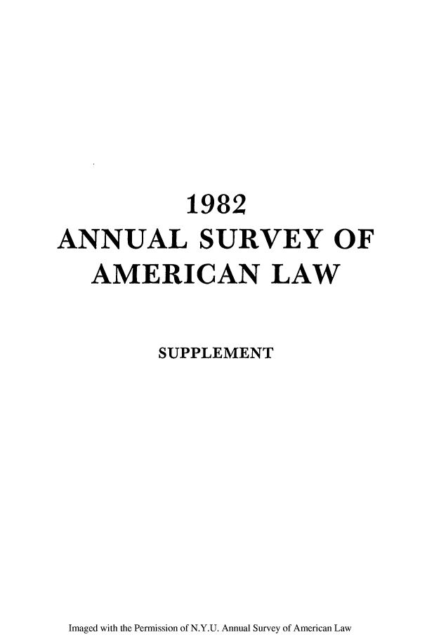 handle is hein.journals/annams1982 and id is 1 raw text is: 1982
ANNUAL SURVEY OF
AMERICAN LAW
SUPPLEMENT

Imaged with the Permission of N.Y.U. Annual Survey of American Law


