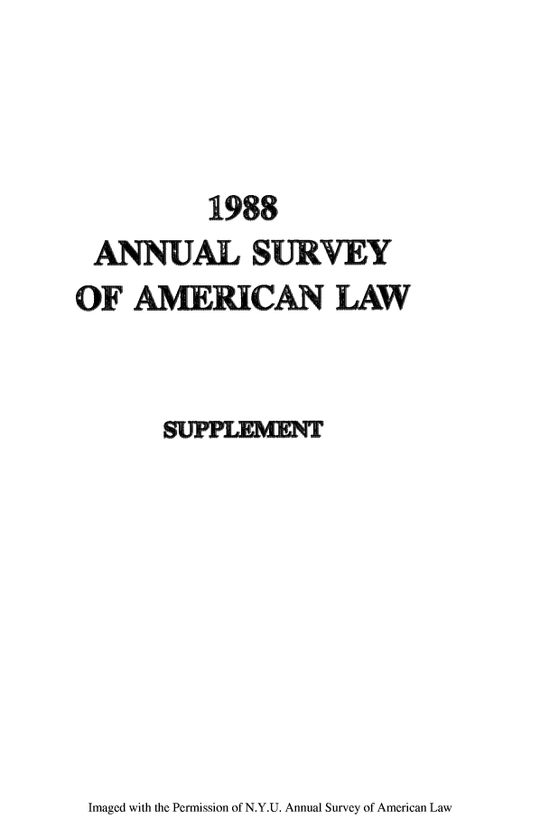 handle is hein.journals/annams1988 and id is 1 raw text is: 1988
ANNUAL SURVEY
OF    UCAN LAW

Imaged with the Permission of N.Y.U. Annual Survey of American Law


