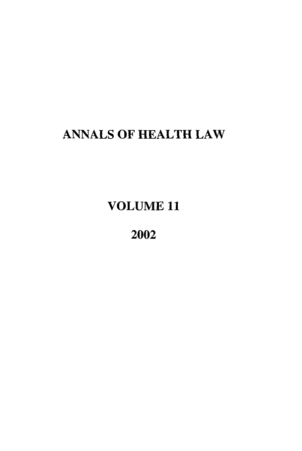handle is hein.journals/anohl11 and id is 1 raw text is: ANNALS OF HEALTH LAWVOLUME 112002