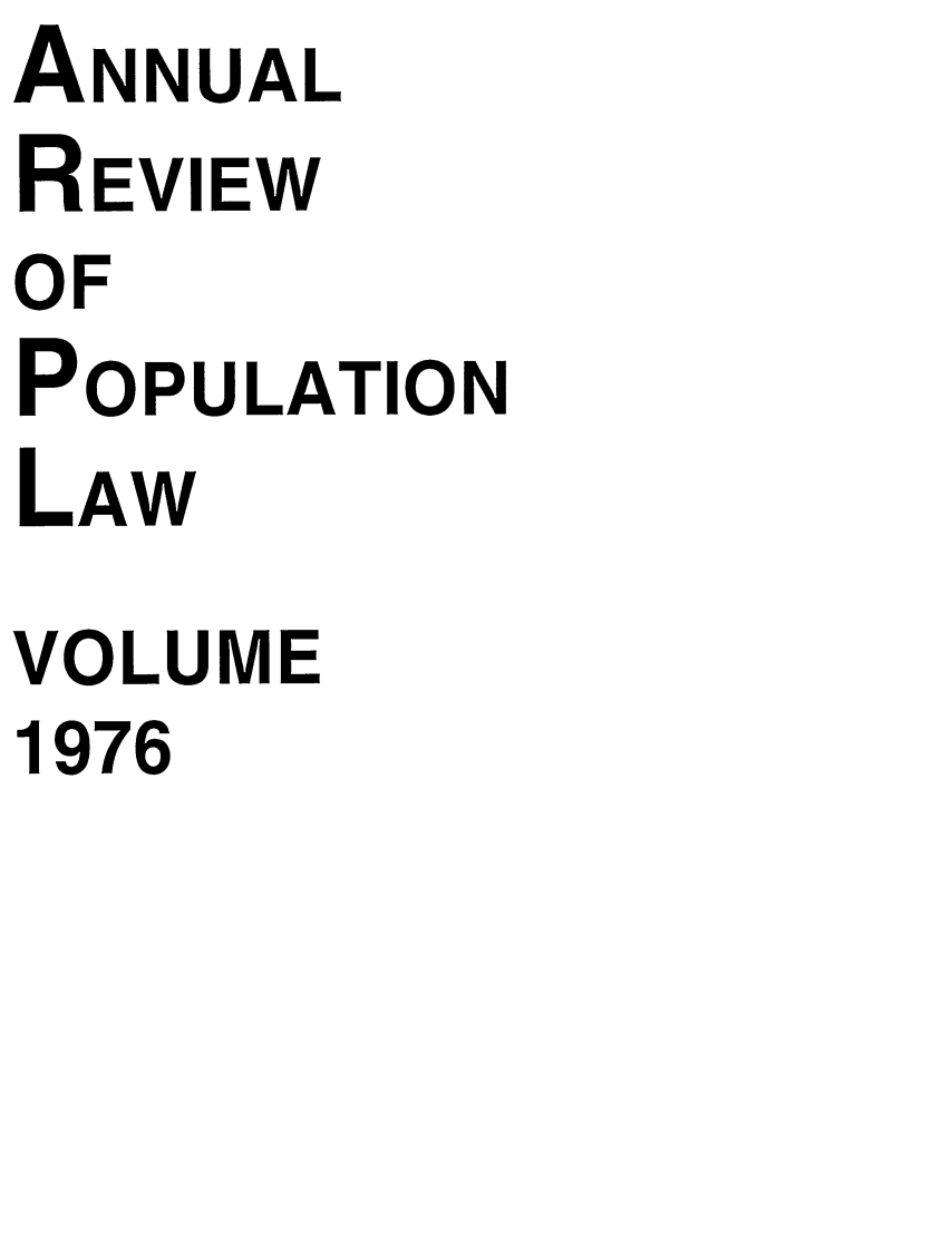 handle is hein.journals/anpop1976 and id is 1 raw text is: ANNUALREVIEWOFPOPULATIONLAWVOLUME1976