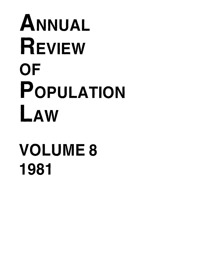 handle is hein.journals/anpop8 and id is 1 raw text is: ANNUALREVIEWOFPOPULATIONLAWVOLUME 81981