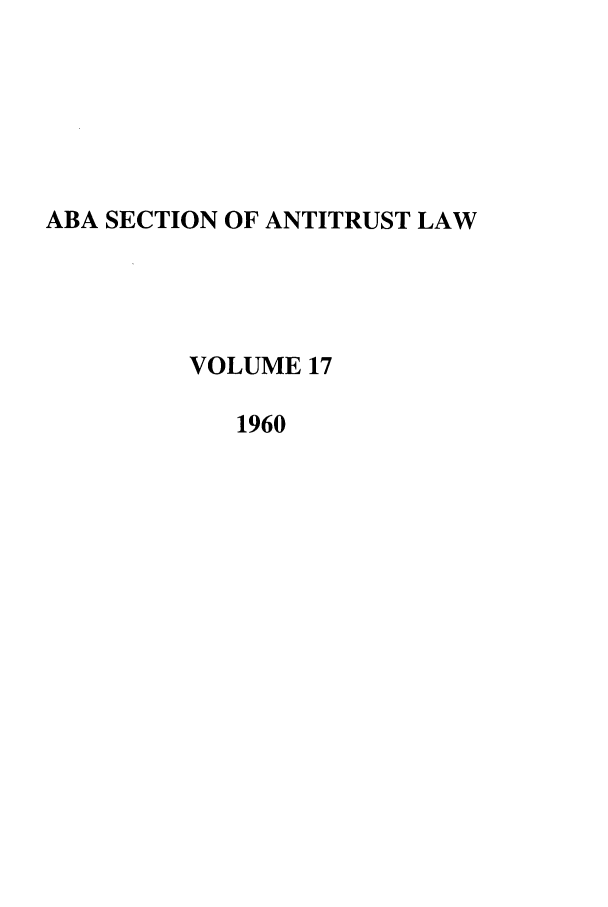 handle is hein.journals/antil17 and id is 1 raw text is: ABA SECTION OF ANTITRUST LAWVOLUME 171960