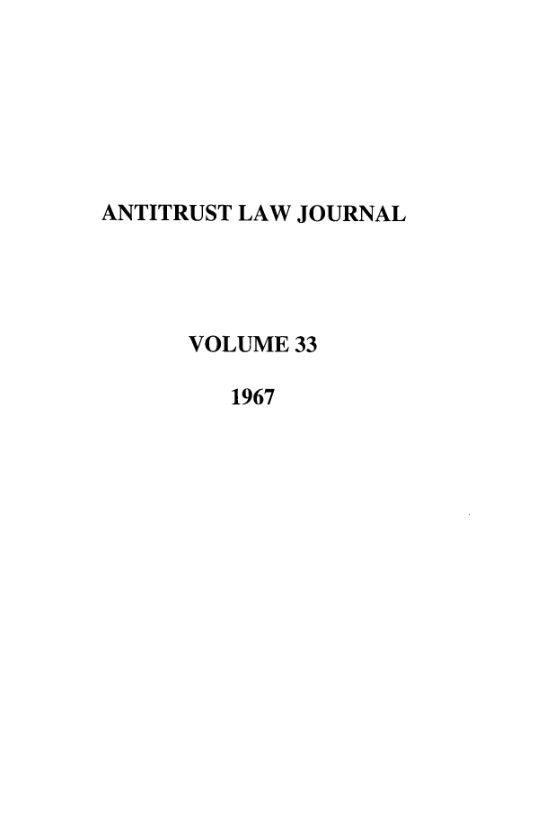 handle is hein.journals/antil33 and id is 1 raw text is: ANTITRUST LAW JOURNALVOLUME 331967