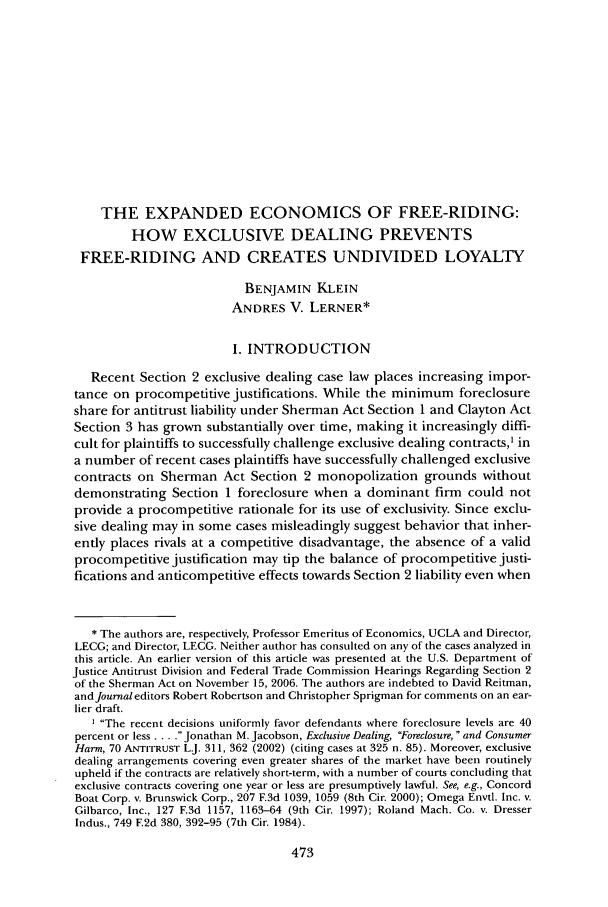 handle is hein.journals/antil74 and id is 481 raw text is: THE EXPANDED ECONOMICS OF FREE-RIDING:HOW EXCLUSIVE DEALING PREVENTSFREE-RIDING AND CREATES UNDIVIDED LOYALTYBENJAMIN KLEINANDRES V. LERNER*I. INTRODUCTIONRecent Section 2 exclusive dealing case law places increasing impor-tance on procompetitive justifications. While the minimum foreclosureshare for antitrust liability under Sherman Act Section 1 and Clayton ActSection 3 has grown substantially over time, making it increasingly diffi-cult for plaintiffs to successfully challenge exclusive dealing contracts,' ina number of recent cases plaintiffs have successfully challenged exclusivecontracts on Sherman Act Section 2 monopolization grounds withoutdemonstrating Section 1 foreclosure when a dominant firm could notprovide a procompetitive rationale for its use of exclusivity. Since exclu-sive dealing may in some cases misleadingly suggest behavior that inher-ently places rivals at a competitive disadvantage, the absence of a validprocompetitive justification may tip the balance of procompetitive justi-fications and anticompetitive effects towards Section 2 liability even when* The authors are, respectively, Professor Emeritus of Economics, UCLA and Director,LECG; and Director, LECG. Neither author has consulted on any of the cases analyzed inthis article. An earlier version of this article was presented at the U.S. Department ofJustice Antitrust Division and Federal Trade Commission Hearings Regarding Section 2of the Sherman Act on November 15, 2006. The authors are indebted to David Reitman,andJournal editors Robert Robertson and Christopher Sprigman for comments on an ear-lier draft.I The recent decisions uniformly favor defendants where foreclosure levels are 40percent or less .... Jonathan M. Jacobson, Exclusive Dealing, Foreclosure, and ConsumerHarm, 70 ANTITRUST L.J. 311, 362 (2002) (citing cases at 325 n. 85). Moreover, exclusivedealing arrangements covering even greater shares of the market have been routinelyupheld if the contracts are relatively short-term, with a number of courts concluding thatexclusive contracts covering one year or less are presumptively lawful. See, e.g., ConcordBoat Corp. v. Brunswick Corp., 207 F.3d 1039, 1059 (8th Cir. 2000); Omega Envtl. Inc. v.Gilbarco, Inc., 127 F.3d 1157, 1163-64 (9th Cir. 1997); Roland Mach. Co. v. DresserIndus., 749 F.2d 380, 392-95 (7th Cir. 1984).