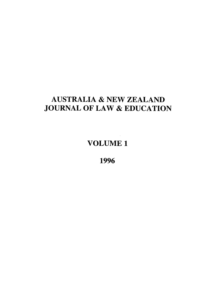 handle is hein.journals/anzled1 and id is 1 raw text is: AUSTRALIA & NEW ZEALAND
JOURNAL OF LAW & EDUCATION
VOLUME 1
1996


