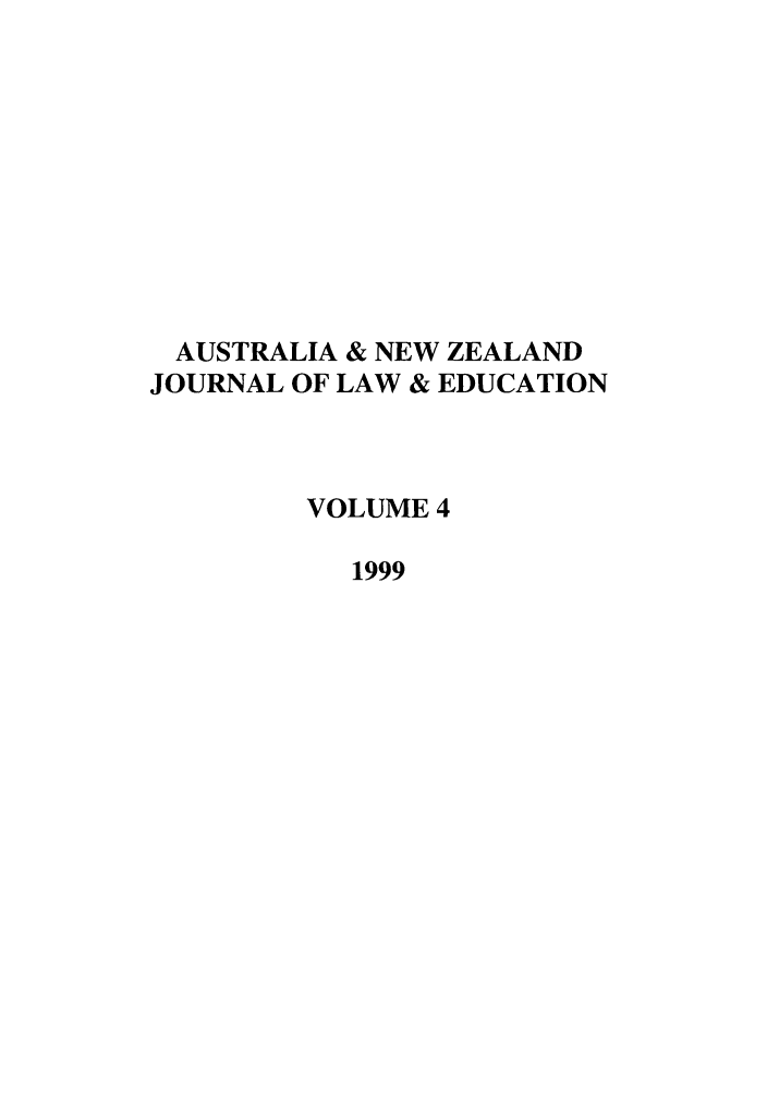handle is hein.journals/anzled4 and id is 1 raw text is: AUSTRALIA & NEW ZEALAND
JOURNAL OF LAW & EDUCATION
VOLUME 4
1999


