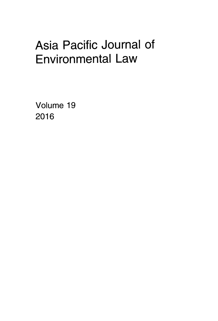 handle is hein.journals/apjel19 and id is 1 raw text is: Asia Pacific Journal ofEnvironmental LawVolume 192016