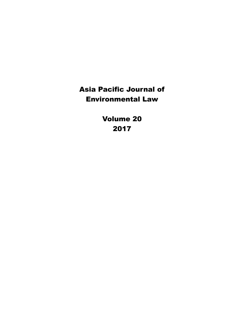 handle is hein.journals/apjel20 and id is 1 raw text is: Asia Pacific Journal of  Environmental Law     Volume  20        2017