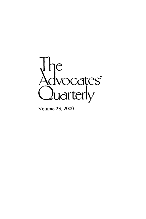 handle is hein.journals/aqrty23 and id is 1 raw text is: The
Xdvocdtes'
Qudrterly
Volume 23, 2000


