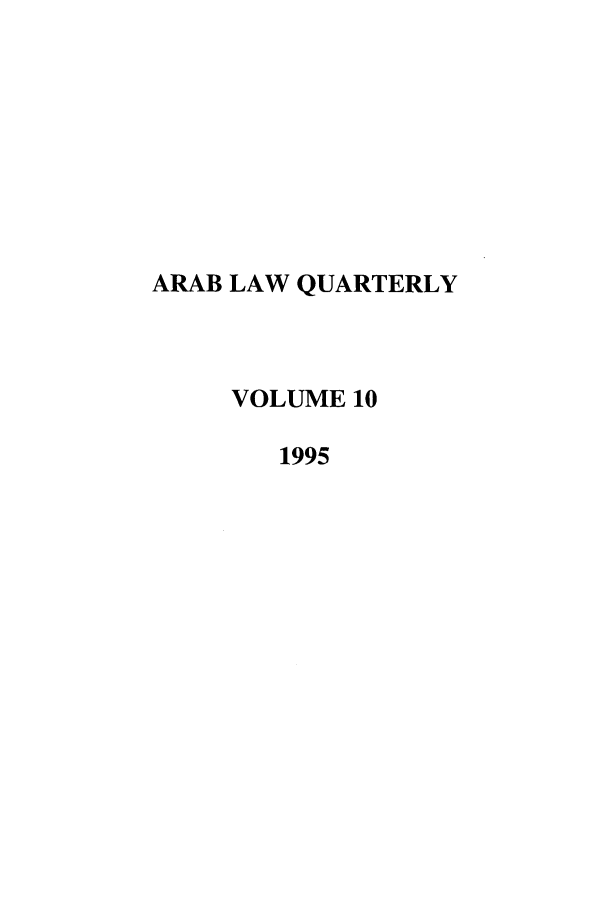 handle is hein.journals/arablq10 and id is 1 raw text is: ARAB LAW QUARTERLYVOLUME 101995