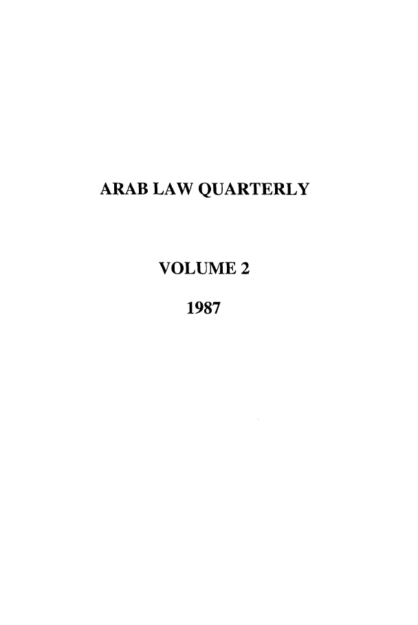 handle is hein.journals/arablq2 and id is 1 raw text is: ARAB LAW QUARTERLYVOLUME 21987