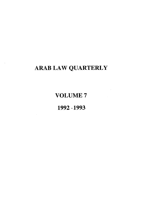 handle is hein.journals/arablq7 and id is 1 raw text is: ARAB LAW QUARTERLYVOLUME 71992-1993