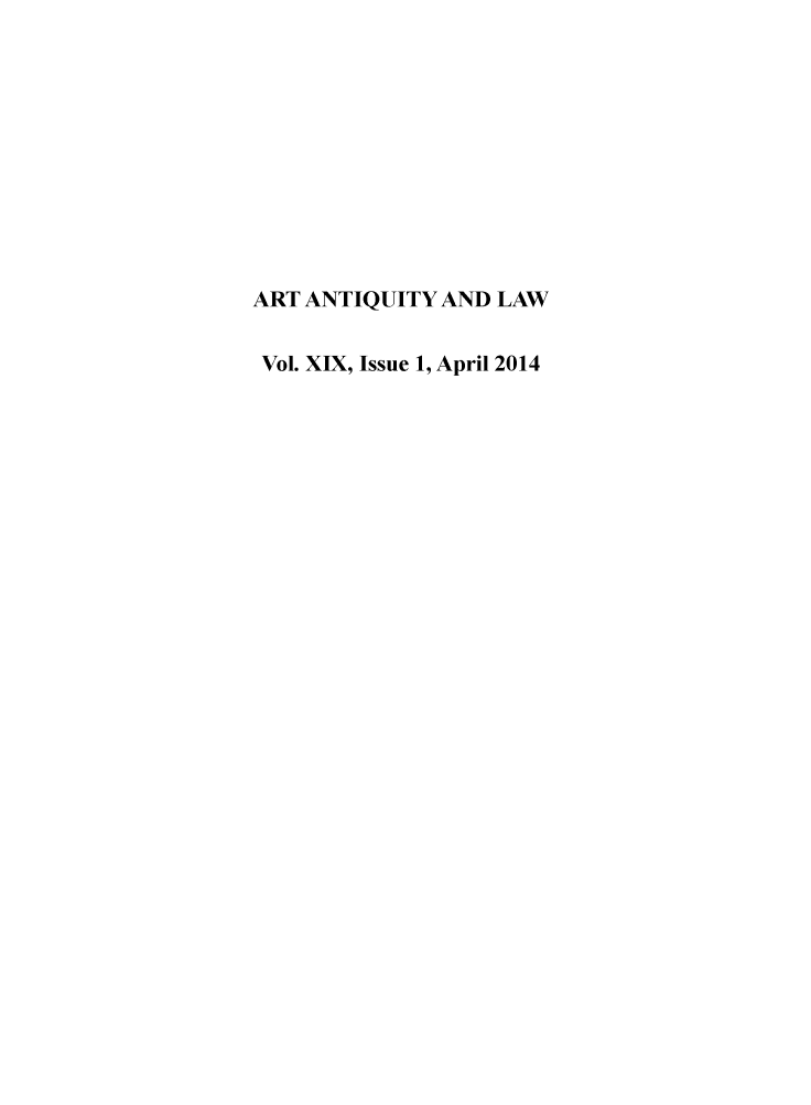 handle is hein.journals/artniqul19 and id is 1 raw text is: ART ANTIQUITY AND LAWVol. XIX, Issue 1, April 2014