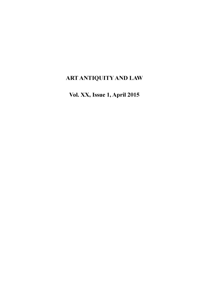 handle is hein.journals/artniqul20 and id is 1 raw text is: ART ANTIQUITY AND LAWVol. XX, Issue 1, April 2015