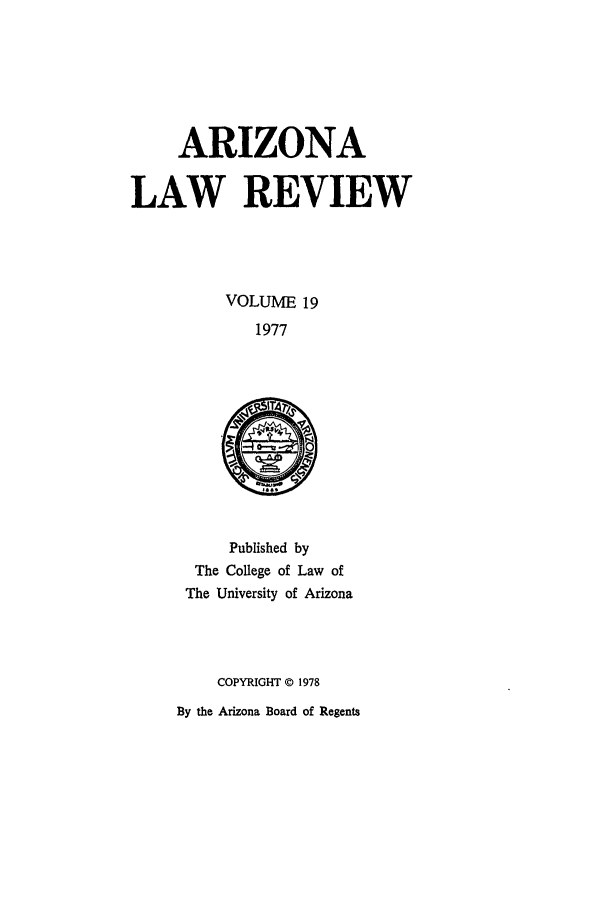 handle is hein.journals/arz19 and id is 1 raw text is: ARIZONALAW REVIEWVOLUME 191977Published byThe College of Law ofThe University of ArizonaCOPYRIGHT © 1978By the Arizona Board of Regents