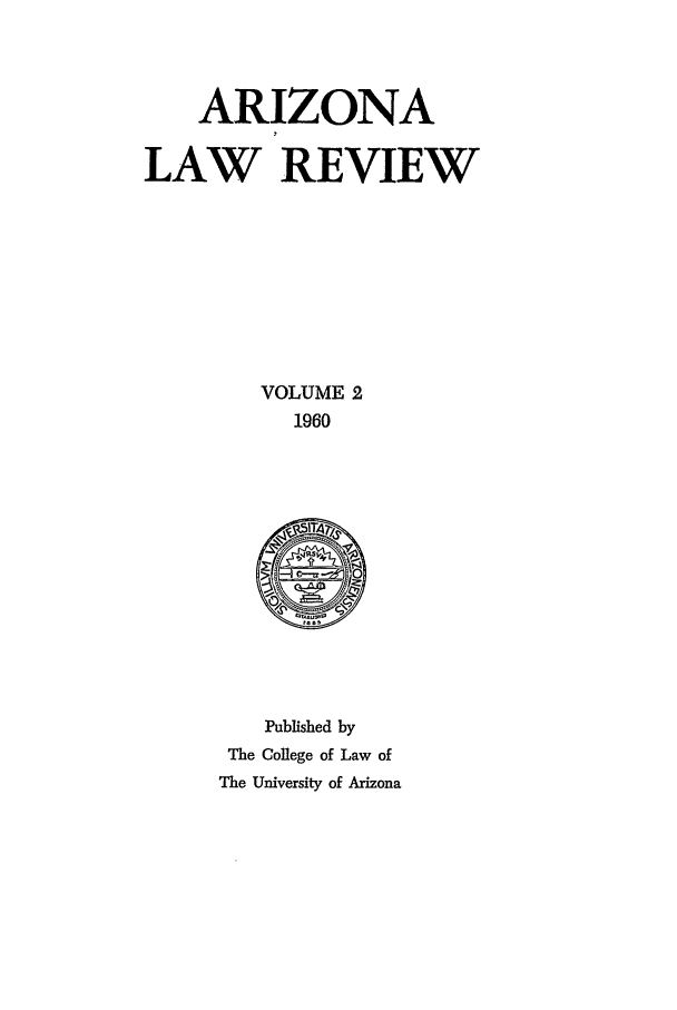 handle is hein.journals/arz2 and id is 1 raw text is: ARIZONALAW REVIEWVOLUME 21960Published byThe College of Law ofThe University of Arizona