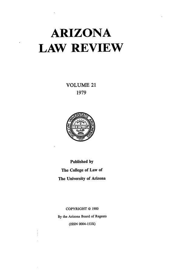 handle is hein.journals/arz21 and id is 1 raw text is: ARIZONALAW REVIEWVOLUME 211979Published byThe College of Law ofThe University of ArizonaCOPYRIGHT © 1980By the Arizona Board of Regents(ISSN 0004-153X)