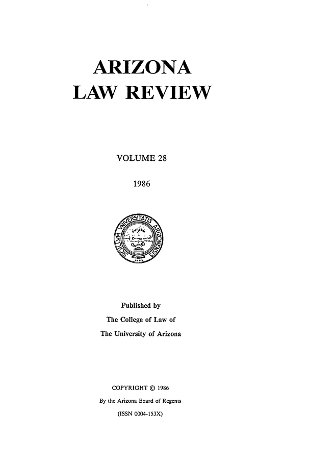 handle is hein.journals/arz28 and id is 1 raw text is: ARIZONALAW REVIEWVOLUME 281986Published byThe College of Law ofThe University of ArizonaCOPYRIGHT © 1986By the Arizona Board of Regents(ISSN 0004-153X)
