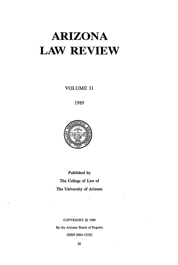 handle is hein.journals/arz31 and id is 1 raw text is: ARIZONALAW REVIEWVOLUME 311989Published byThe College of Law ofThe University of ArizonaCOPYRIGHT © 1989By the Arizona Board of Regents(ISSN 0004-153XYiii