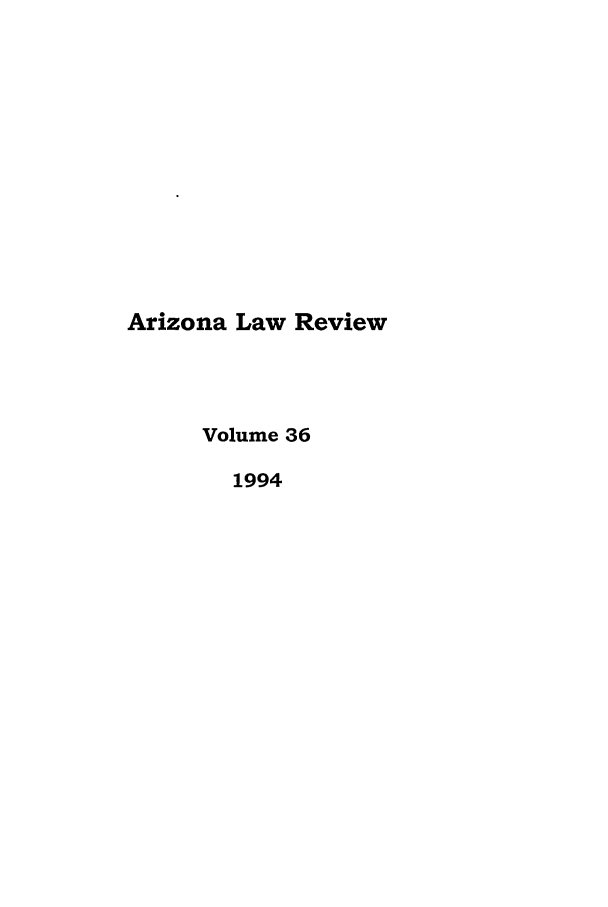 handle is hein.journals/arz36 and id is 1 raw text is: Arizona Law ReviewVolume 361994