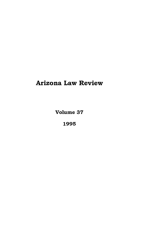 handle is hein.journals/arz37 and id is 1 raw text is: Arizona Law ReviewVolume 371995