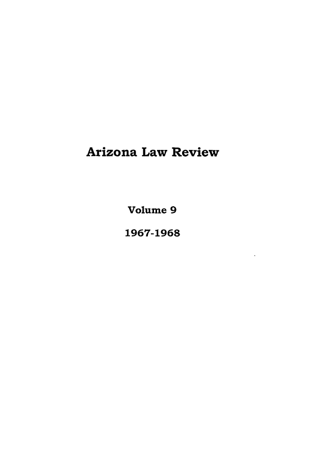 handle is hein.journals/arz9 and id is 1 raw text is: Arizona Law ReviewVolume 91967-1968