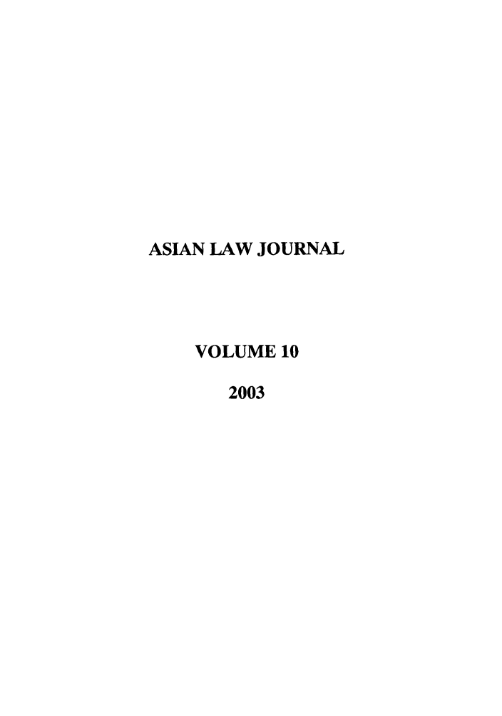 handle is hein.journals/aslj10 and id is 1 raw text is: ASIAN LAW JOURNAL
VOLUME 10
2003


