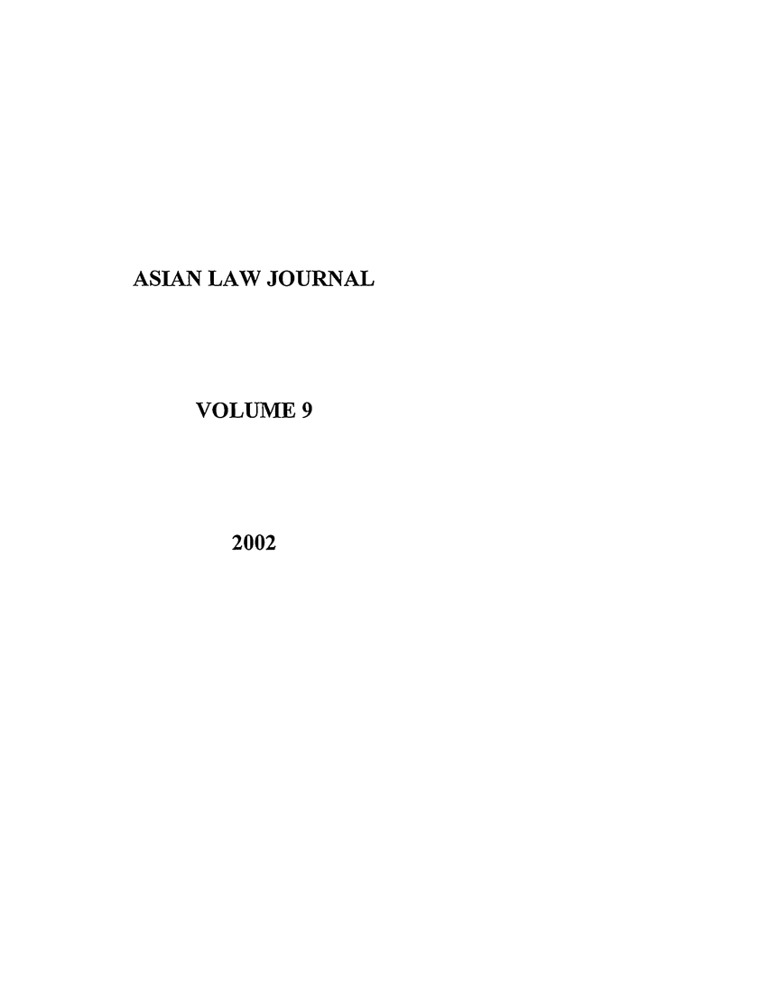 handle is hein.journals/aslj9 and id is 1 raw text is: ASIAN LAW JOURNAL
VOLUME 9
2002


