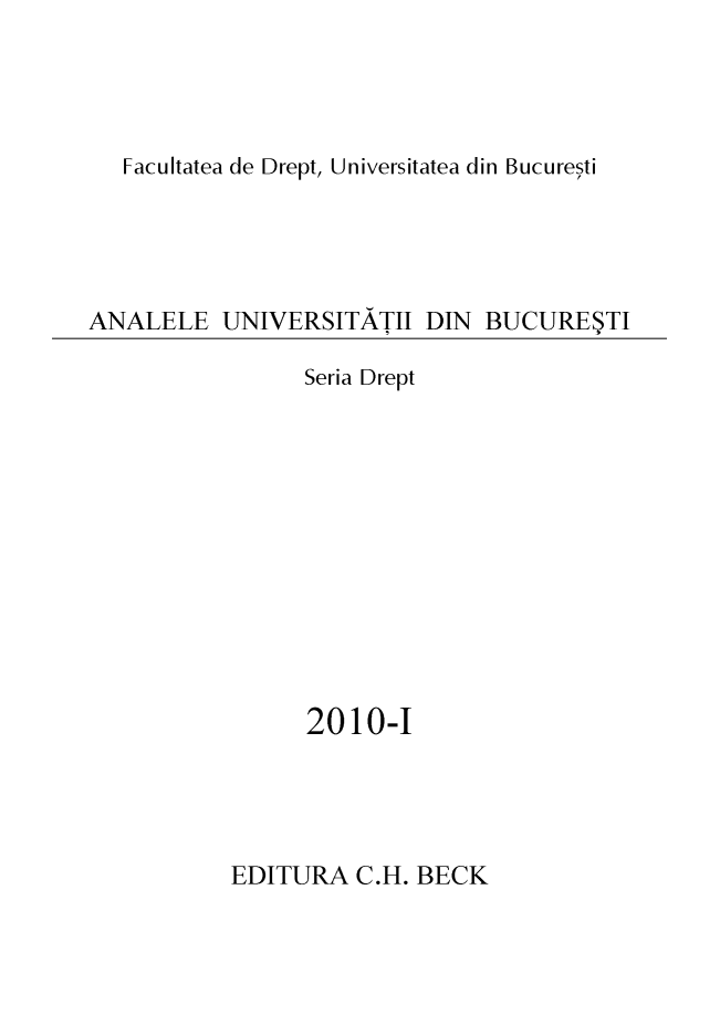 handle is hein.journals/aubdrpt2010 and id is 1 raw text is: 




Facultatea de Drept, Universitatea din Bucuresti


ANALELE UNIVERSITATII DIN BUCURE$TI


Seria Drept











2010-1


EDITURA C.H. BECK


