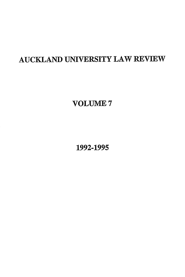 handle is hein.journals/auck7 and id is 1 raw text is: AUCKLAND UNIVERSITY LAW REVIEWVOLUME 71992-1995