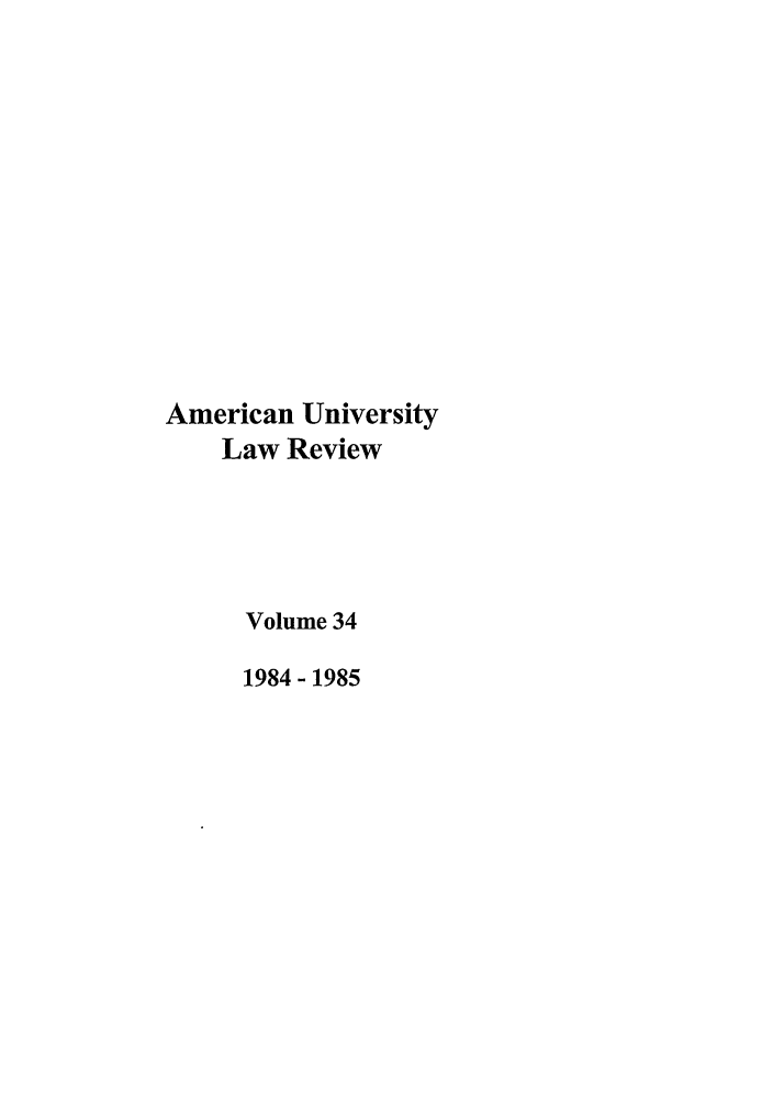 handle is hein.journals/aulr34 and id is 1 raw text is: American University
Law Review
Volume 34
1984- 1985


