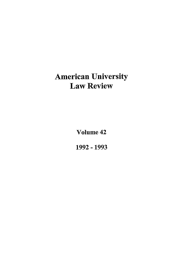 handle is hein.journals/aulr42 and id is 1 raw text is: American University
Law Review
Volume 42
1992- 1993


