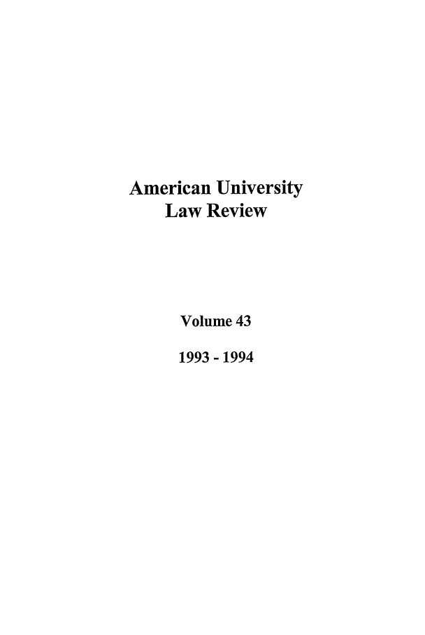 handle is hein.journals/aulr43 and id is 1 raw text is: American University
Law Review
Volume 43
1993-1994


