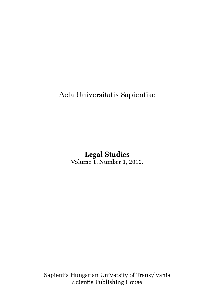 handle is hein.journals/ausapls1 and id is 1 raw text is: 












Acta Universitatis  Sapientiae


             Legal Studies
        Volume  1, Number 1, 2012.
















Sapientia Hungarian University of Transylvania
         Scientia Publishing House


