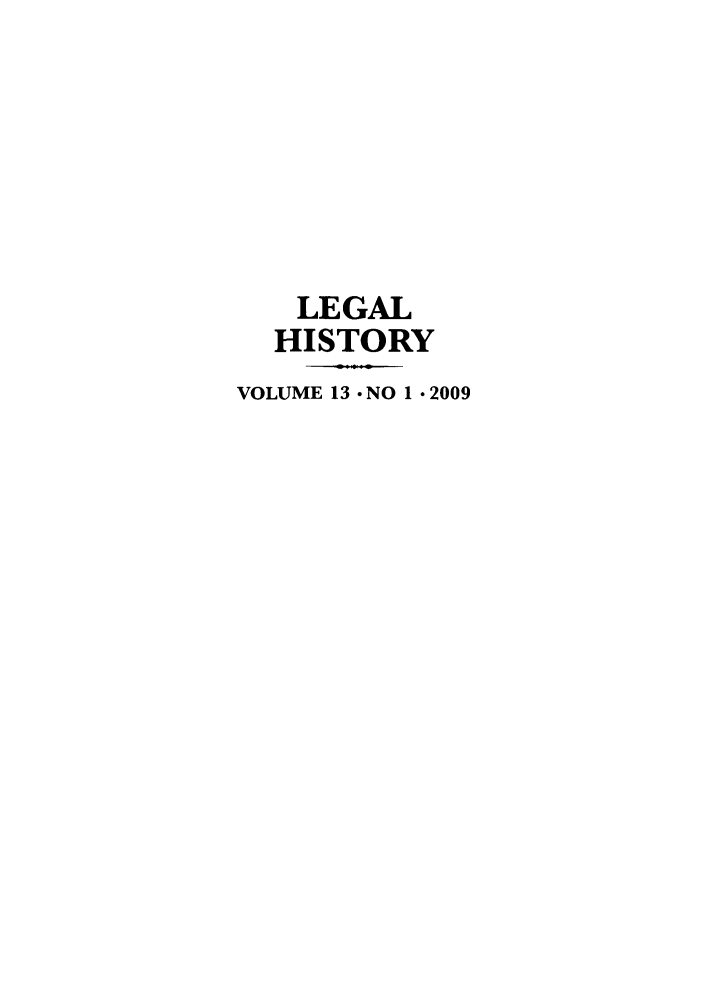 handle is hein.journals/ausleghis13 and id is 1 raw text is: LEGALHISTORYVOLUME 13  NO 1  2009