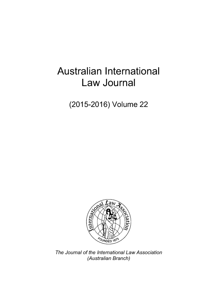 handle is hein.journals/austintlj2015 and id is 1 raw text is: 











Australian International

        Law   Journal



    (2015-2016)  Volume   22
















               ~awt






               NDED

The Journal of the International Law Association
          (Australian Branch)


