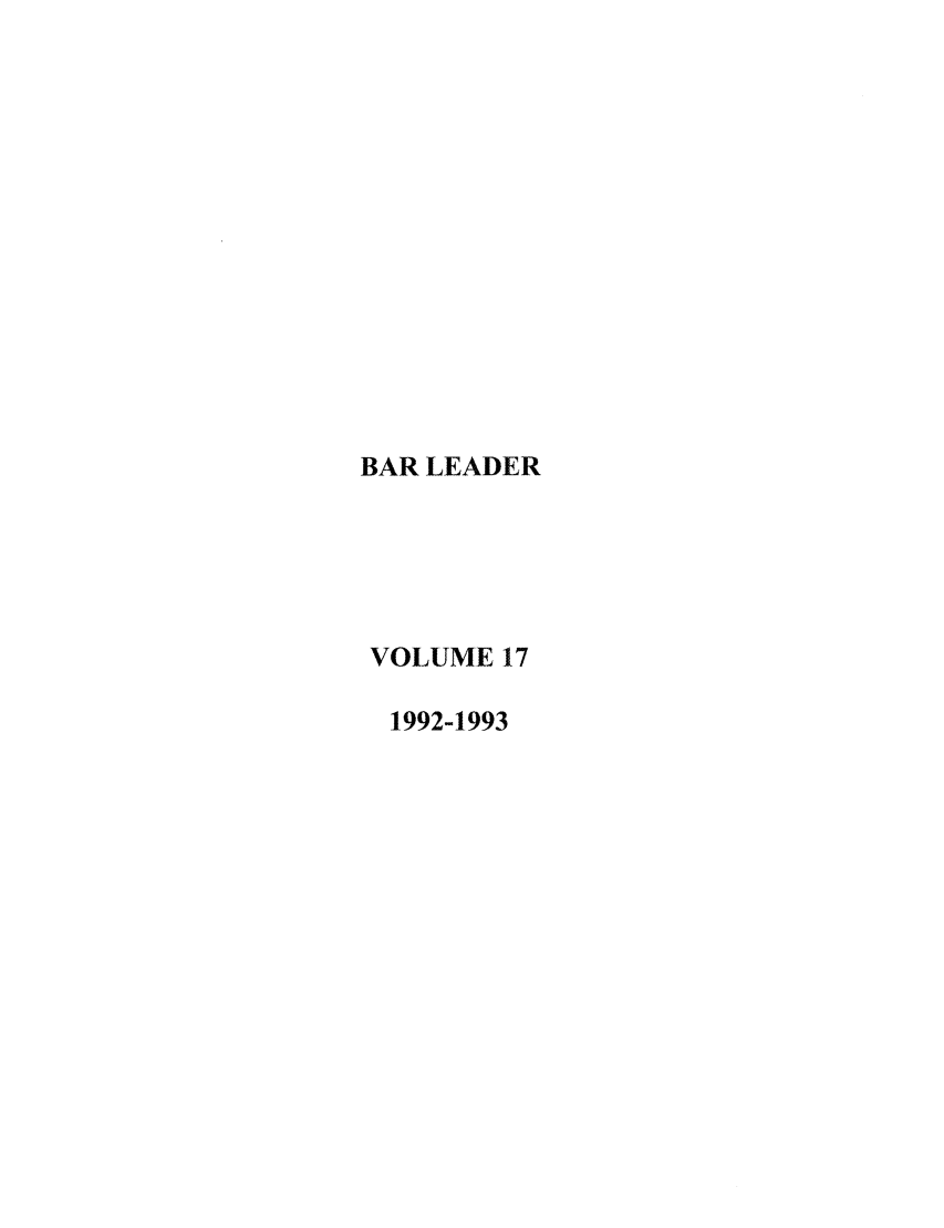 handle is hein.journals/barlead17 and id is 1 raw text is: BAR LEADER
VOLUME 17
1992-1993


