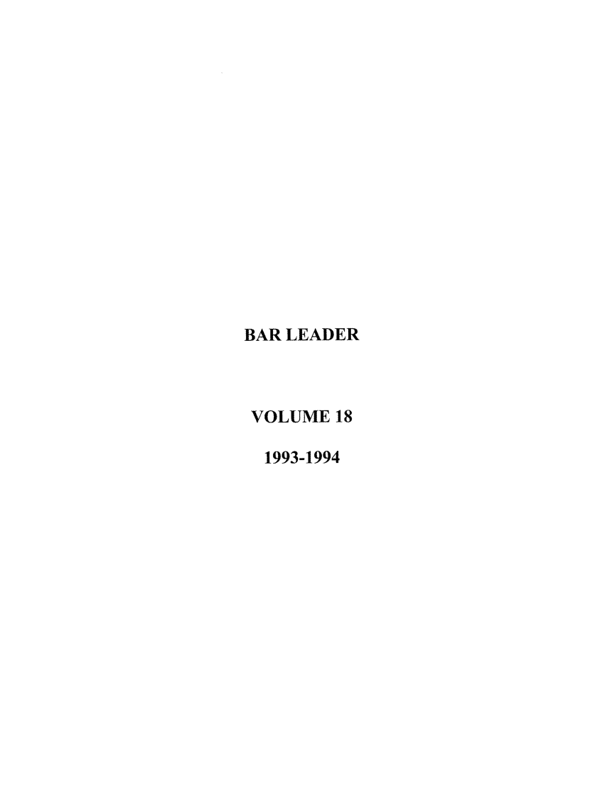 handle is hein.journals/barlead18 and id is 1 raw text is: BAR LEADER
VOLUME 18
1993-1994


