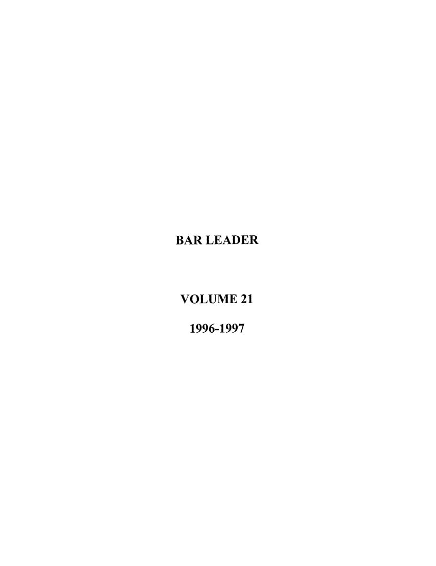 handle is hein.journals/barlead21 and id is 1 raw text is: BAR LEADER
VOLUME 21
1996-1997


